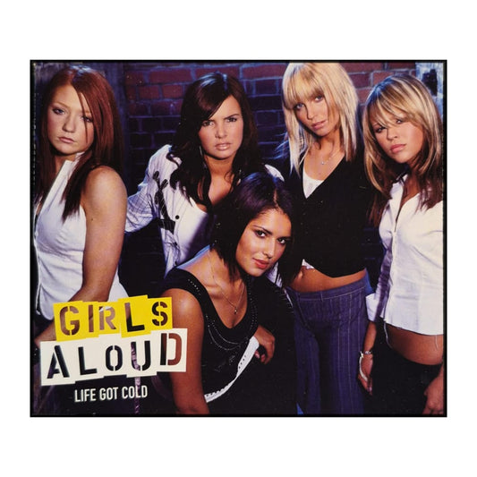 Girls Aloud: Life Got Cold