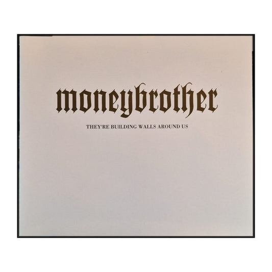 Moneybrother: They'Re Building Walls Around Us
