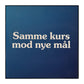 Samme Kurs Mod Nye Mål