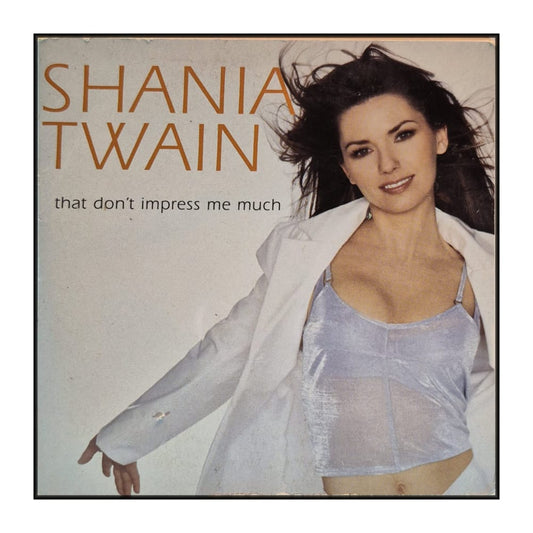 Shania Twain: That Don'T Impress Me Much