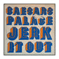 Caesars Palace: Jerk It Out