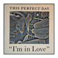 This Perfect Day: I'm In Love