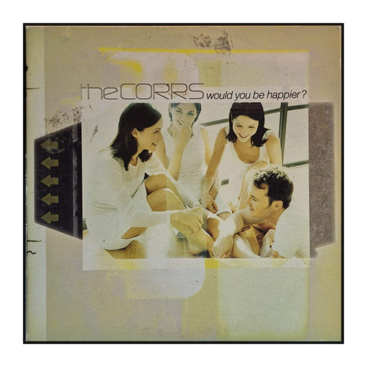The Corrs: Would You Be Happier