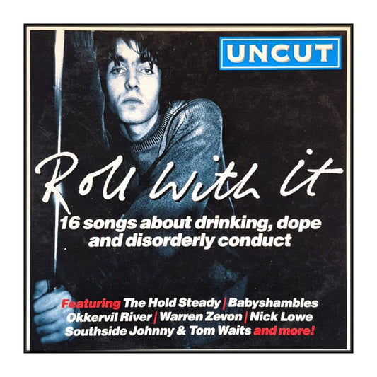 Uncut 2008-09: Roll With It: 16 Songs About Drinking Dope And Disorderly Conduct