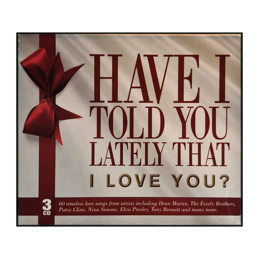 Have I Told You Lately That I Love You?