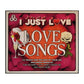 I Just Love Love Songs