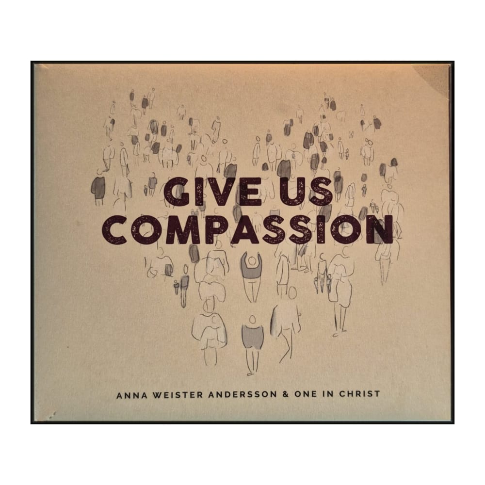 Anna Weister Andersson & One In Christ: Give Us Compassion