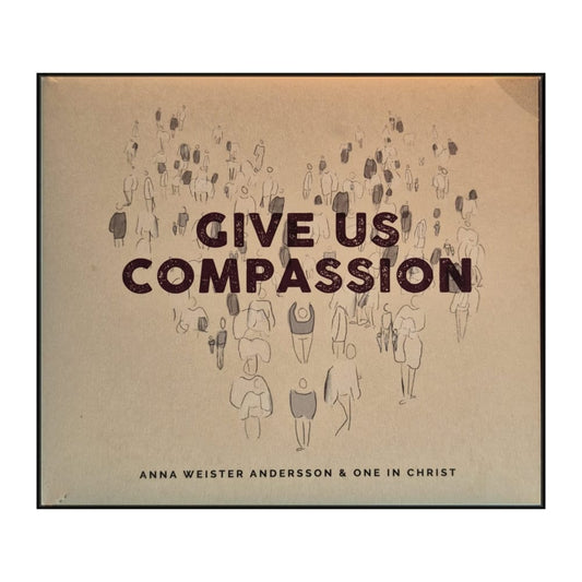 Anna Weister Andersson & One In Christ: Give Us Compassion