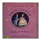Sally Gardner: A Book Of Princesses