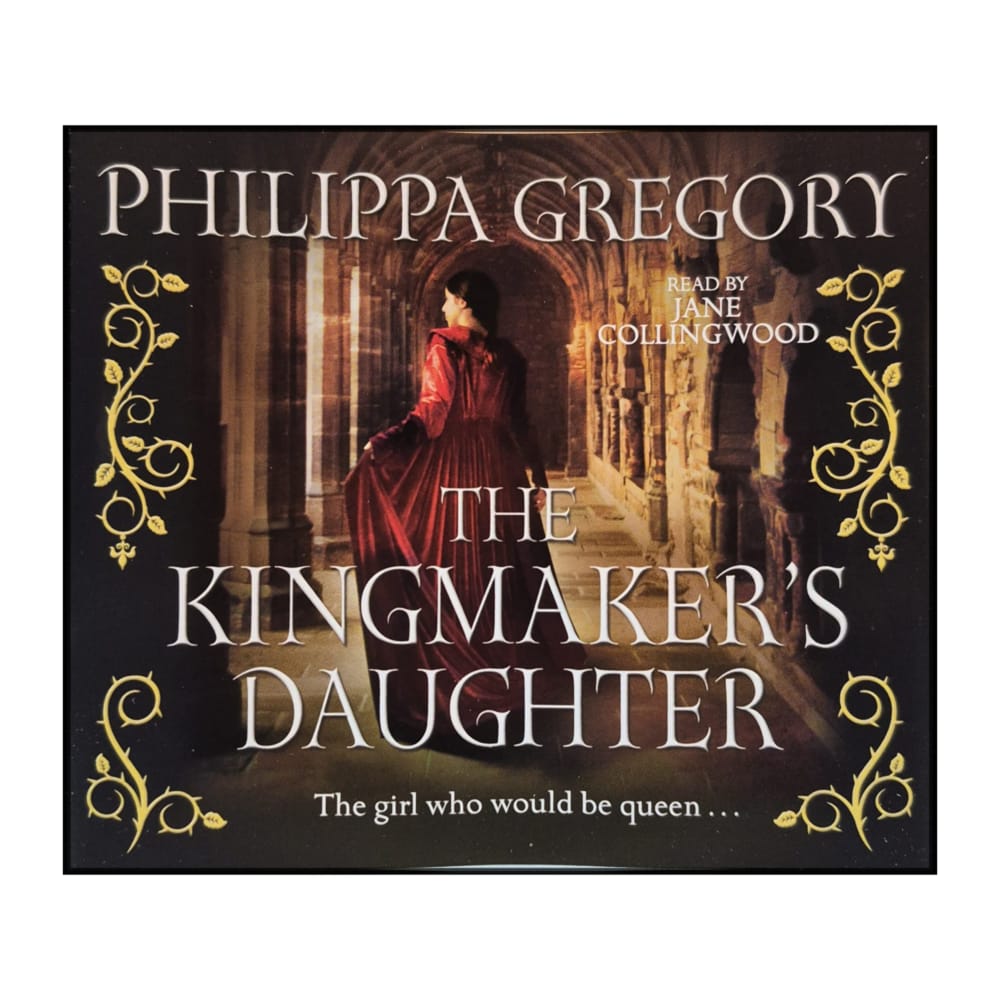 Philippa Gregory: The Kingmaker's Daughter
