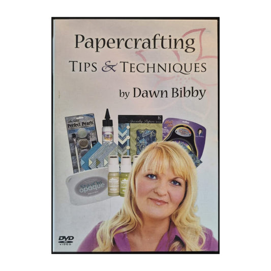 Dawn Bibby: Papercrafting: Tips & Techniques